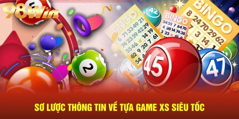 Xổ số siêu tốc 98WIN - Chơi cá cược xổ số nhanh chóng 1 Thông tin chung về Xổ Số Siêu Tốc tại 98WIN